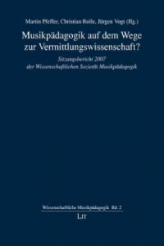 Kniha Musikpädagogik auf dem Wege zur Vermittlungswissenschaft? Martin Pfeffer