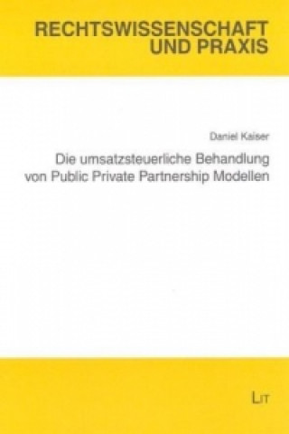 Kniha Die umsatzsteuerliche Behandlung von Public Private Partnership Modellen Daniel Kaiser