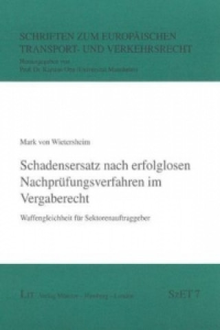 Kniha Schadensersatz nach erfolglosen Nachprüfungsverfahren im Vergaberecht Mark von Wietersheim
