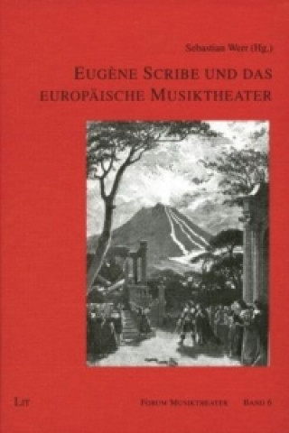 Knjiga Eugène Scribe und das europäische Musiktheater Sebastian Werr