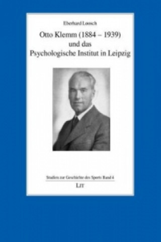 Könyv Otto Klemm (1884-1939) und das Psychologische Institut in Leipzig Eberhard Loosch