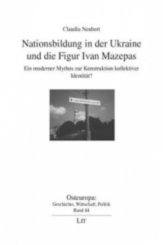 Könyv Nationsbildung in der Ukraine und die Figur Ivan Mazepas Claudia Neubert