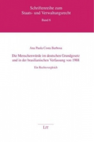 Książka Die Menschenwürde im deutschen Grundgesetz und in der brasilianischen Verfassung von 1988 Ana P. Costa-Barbosa