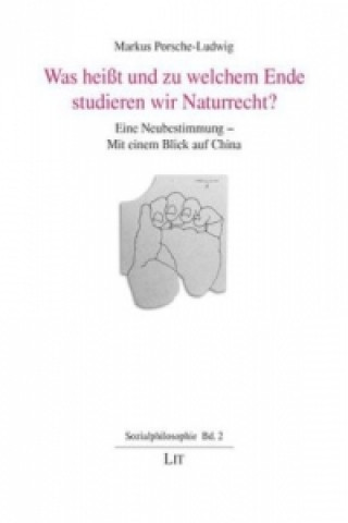 Książka Was heißt und zu welchem Ende studieren wir Naturrecht? Markus Porsche-Ludwig