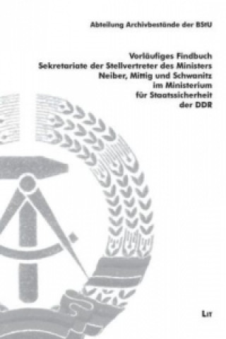 Carte Vorläufiges Findbuch Sekretariate der Stellvertreter des Ministers Neiber, Mittig und Schwanitz im Ministerium für Staatssicherheit der DDR Elisabeth Larssen