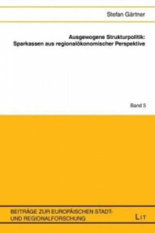 Книга Ausgewogene Strukturpolitik: Sparkassen aus regionalökonomischer Perspektive Stefan Gärtner