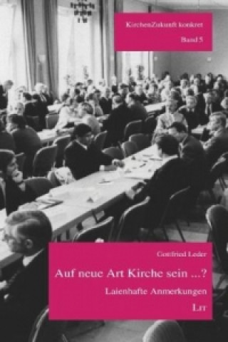 Kniha Auf neue Art Kirche sein ...? Gottfried Leder