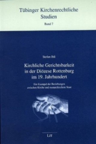 Книга Kirchliche Gerichtsbarkeit in der Diözese Rottenburg im 19. Jahrhundert Stefan Ihli