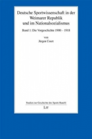 Knjiga Deutsche Sportwissenschaft in der Weimarer Republik und im Nationalsozialismus Jürgen Court