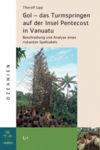 Książka Gol - das Turmspringen auf der Insel Pentecost in Vanuatu Thorolf Lipp