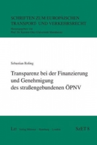 Könyv Transparenz bei der Finanzierung und Genehmigung des straßengebundenen ÖPNV Sebastian Roling