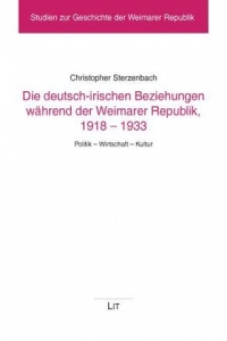 Книга Die deutsch-irischen Beziehungen während der Weimarer Republik, 1918-1933 Christopher Sterzenbach