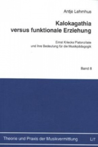 Könyv Kalokagathia versus funktionale Erziehung Antje Lehmhus