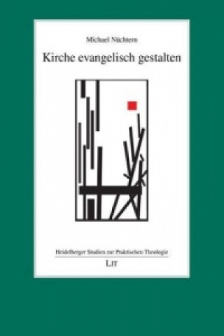 Книга Kirche evangelisch gestalten Michael Nüchtern