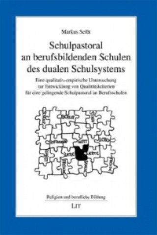 Kniha Schulpastoral an berufsbildenden Schulen des dualen Schulsystems Markus Seibt