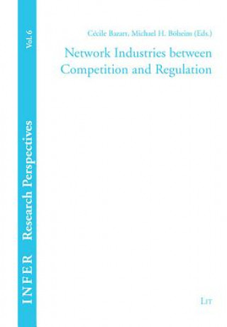 Kniha Network Industries between Competition and Regulation Cécile Bazart