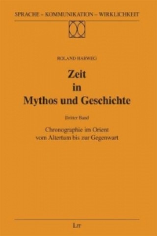 Carte Zeit in Mythos und Geschichte. Bd.3 Roland Harweg