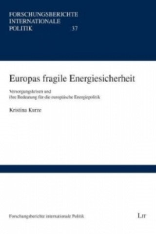 Livre Europas fragile Energiesicherheit Kristina Kurze