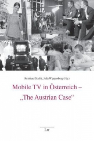 Könyv Mobile TV in Österreich - "The Austrian Case" Reinhard Scolik