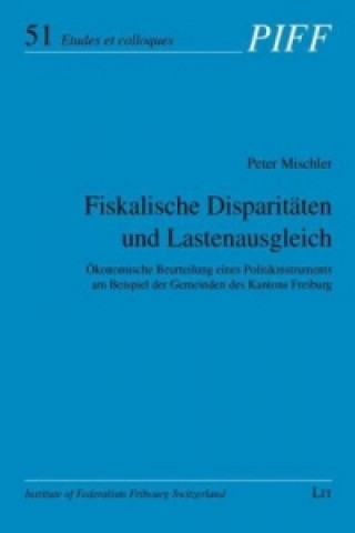 Kniha Fiskalische Disparitäten und Lastenausgleich Peter Mischler