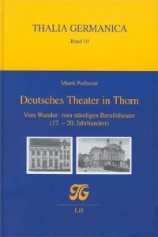 Könyv Deutsches Theater in Thorn Marek Podlasiak