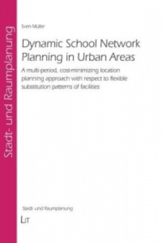 Kniha Dynamic School Network Planning in Urban Areas Sven Müller