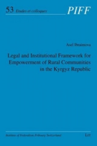 Livre Legal and Institutional Framework for Empowerment of Rural Communities in the Kyrgyz Republic Asel Ibraimova