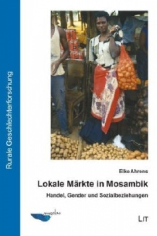 Kniha Lokale Märkte in Mosambik Elke Ahrens