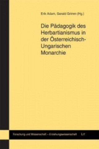 Carte Die Pädagogik des Herbartianismus in der Österreichisch-Ungarischen Monarchie Erik Adam