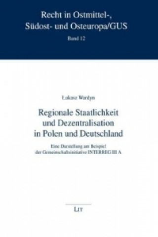 Carte Regionale Staatlichkeit und Dezentralisation in Polen und Deutschland Lukasz Wardyn