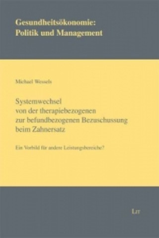 Książka Systemwechsel von der therapiebezogenen zur befundbezogenen Bezuschussung beim Zahnersatz Michael Wessels