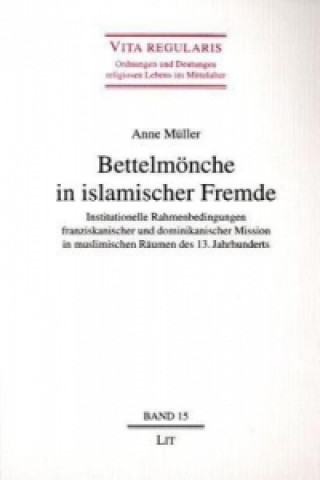 Kniha Bettelmönche in islamischer Fremde Anne Müller