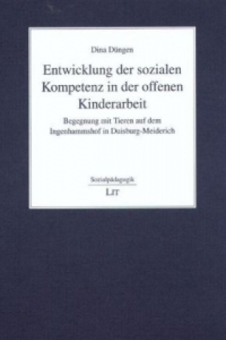 Kniha Entwicklung der sozialen Kompetenz in der offenen Kinderarbeit Dina Düngen