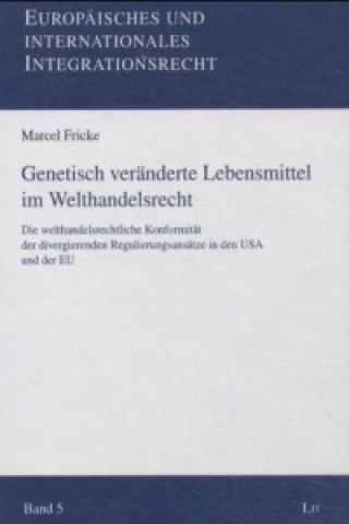 Könyv Genetisch veränderte Lebensmittel im Welthandelsrecht Marcel Fricke