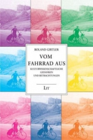 Knjiga Vom Fahrrad aus Roland Girtler