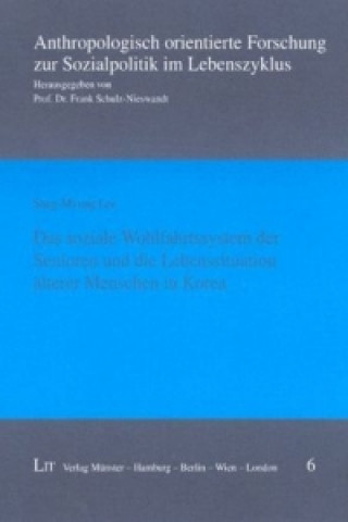 Livre Das soziale Wohlfahrtssystem der Senioren und die Lebenssituation älterer Menschen in Korea Sang M Lee