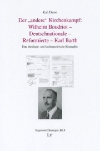 Buch Der "andere" Kirchenkampf: Wilhelm Boudriot - Deutschnationale - Reformierte - Karl Barth Karl Dienst