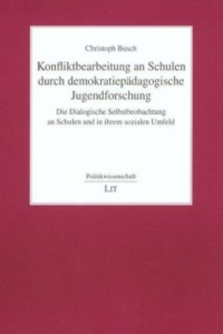 Kniha Konfliktbearbeitung an Schulen durch demokratiepädagogische Jugendforschung Christoph Busch
