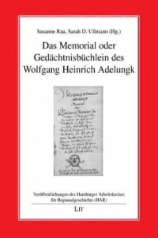 Könyv Das Memorial oder Gedächtnisbüchlein des Wolfgang Heinrich Adelungk Susanne Rau