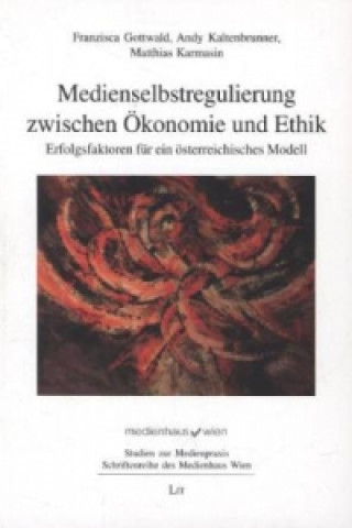 Książka Medienselbstregulierung zwischen Ökonomie und Ethik Franzisca Gottwald