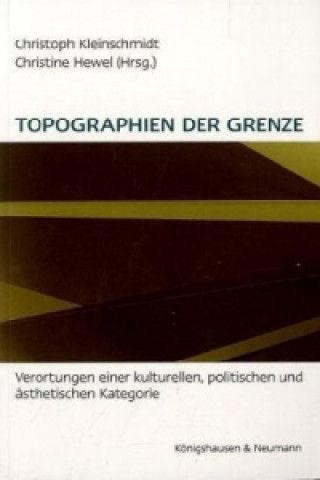 Kniha Topographien der Grenze Christoph Kleinschmidt