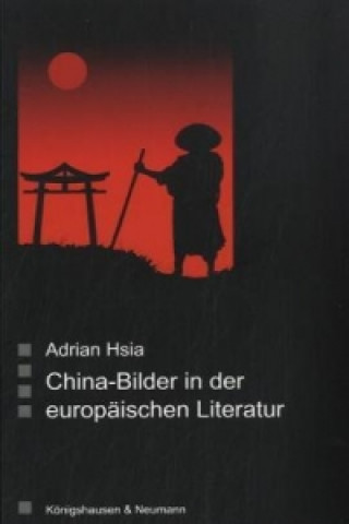 Knjiga China -Bilder in der europäischen Literatur Adrian Hsia