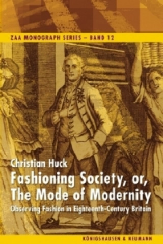 Könyv Fashioning Society, or, The Mode of Modernity Christian Huck