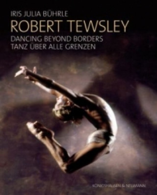 Book Robert Tewsley: Dancing beyond borders. Robert Tewsley: Tanz über alle Grenzen Iris Julia Bührle