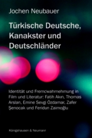 Buch Türkische Deutsche, Kanakster und Deutschländer Jochen Neubauer