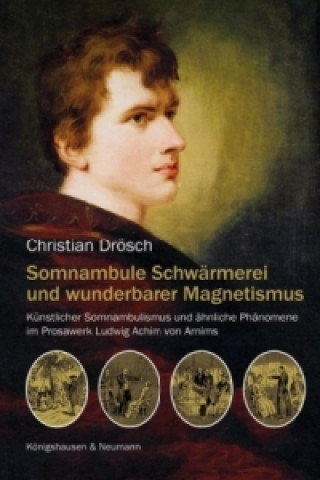Kniha Somnambule Schwärmerei und wunderbarer Magnetismus Christian Drösch