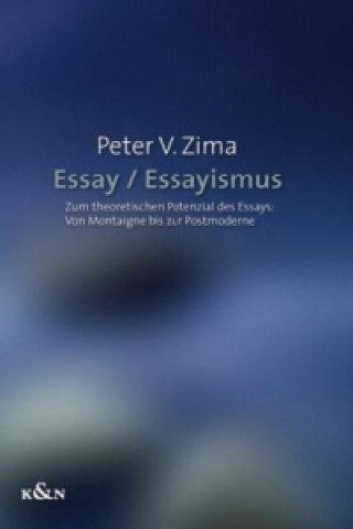 Könyv Essay / Essayismus Peter V. Zima