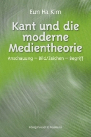 Könyv Kant und die moderne Medientheorie Eun-Ha Kim