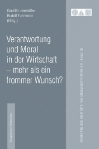 Carte Verantwortung und Moral in der Wirtschaft - mehr als ein frommer Wunsch? Gerd Brudermüller