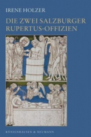 Книга Die zwei Salzburger Rupertus-Offizien Irene Holzer